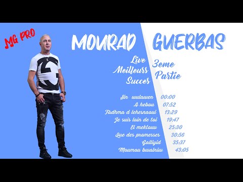 Mourad GUERBAS - Live Meilleurs Succès Partie 3