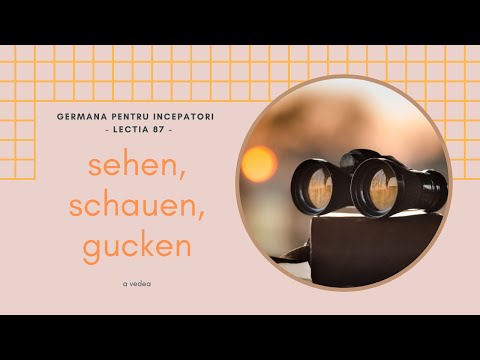 Germana pentru incepatori. Lectia 87 Sehen schauen gucken