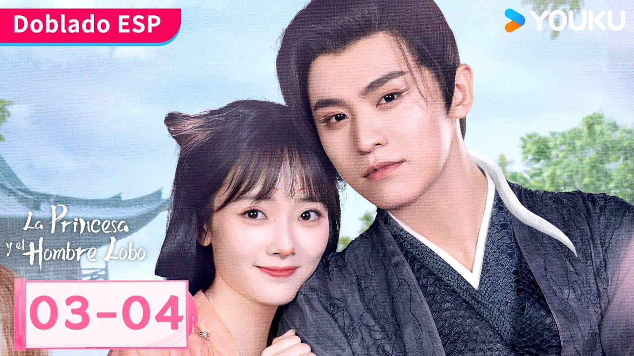【Doblado ESP】La Princesa y el Hombre Lobo EP03-04 | Enamorada del rey lobo 😍| YOUKU