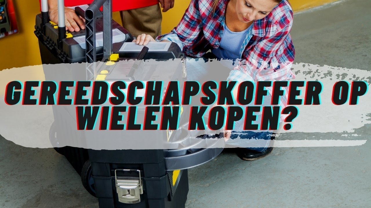 GEREEDSCHAPSKOFFER OP WIELEN KOPEN: #5 Beste Gereedschapskoffers op Wielen om Aan te Schaffen!