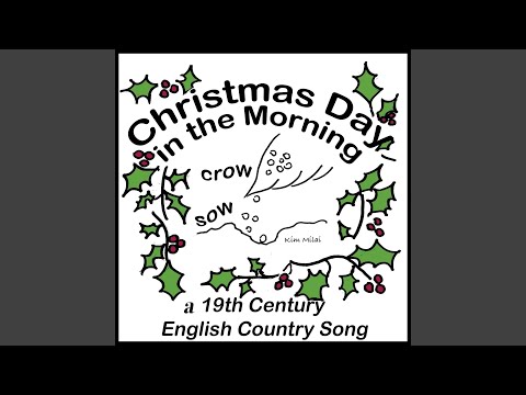 Christmas Day in the Morning a 19th Century English Country Song (Crow Sow)