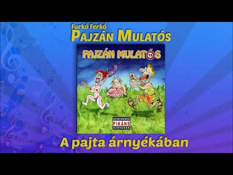 Furkó Ferkó - A pajta árnyékában (Pajzán mulatós)