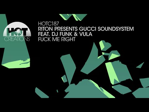 Riton presents Gucci Soundsystem - Fuck Me Right feat  DJ Funk & Vula
