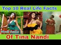 Top 10 Real Life Facts Of Tina Nandi Hindi Audio India S Hot Actress Tina Nandi Life Biography