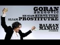 Goran Bregovic - Prostitutke / Prostitutes (Balkan ...