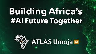ATLAS Umoja AI: Building Africa’s AI Future Together