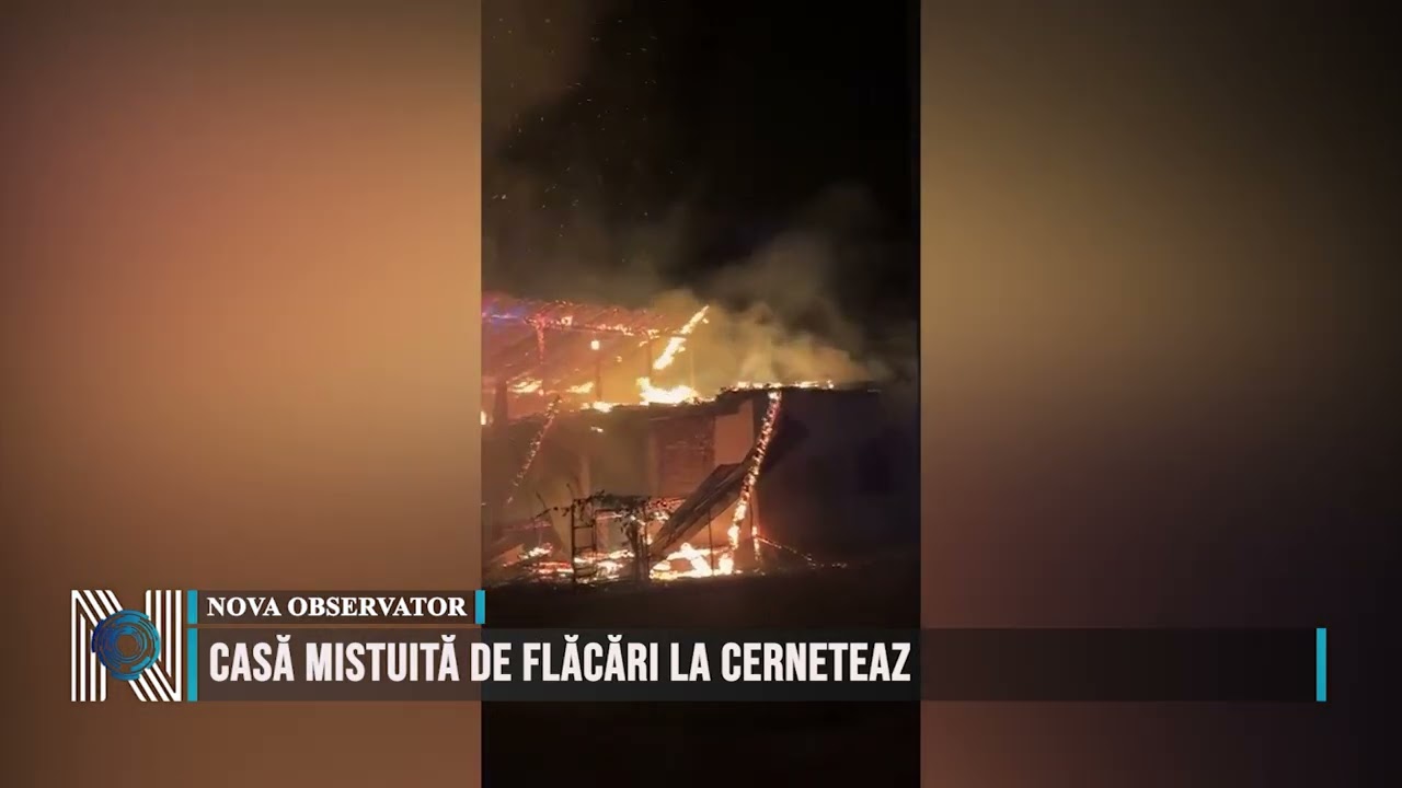 Casă mistuită de flăcări la Cerneteaz