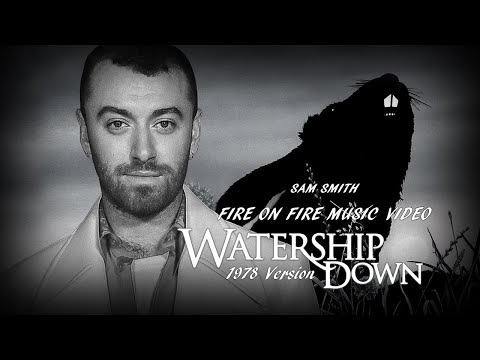 Sam Smith Fire On Fire (With 1978s WaterShip Down)