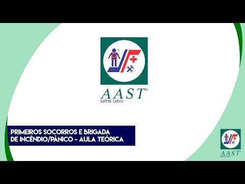 Primeiros Socorros e Brigada de Incêndio e Pânico - Aula Teórica - AAST Safety Labor