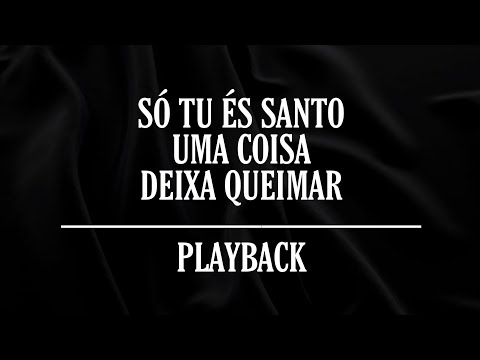 SÓ TU ÉS SANTO/ UMA COISA/ DEIXA QUEIMAR — Medley Morada (playback com letra)