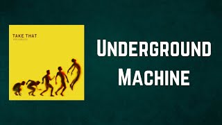 Take That  - Underground Machine (Lyrics)