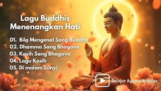 Download lagu Lagu Buddhis Menenangkan Hati || Belajar Agama Buddha mp3