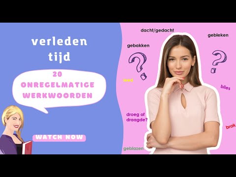 Grammatica Les 11   -  ONREGELMATIGE WERKWOORDEN - DEEL 1-  imperfectum en perfectum + voorbeeld