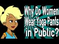 Why Do Women Wear Yoga Pants In Public