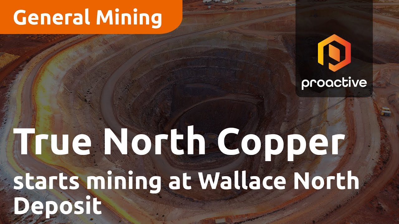 True North Copper starts mining at Wallace North Deposit