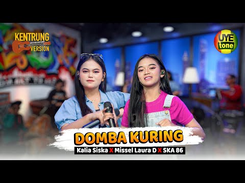 DOMBA KURING - KALIA SISKA feat MISSEL LAURA D x SKA 86 | KENTRUNG BAJIDOR (UYE TONE MUSIC VIDEO)