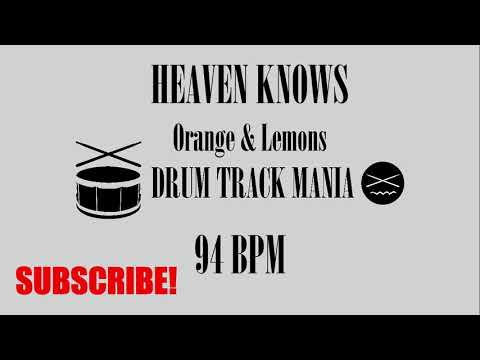 HEAVEN KNOWS by Orange and Lemons Drum Backing Track 94 BPM Drums Only