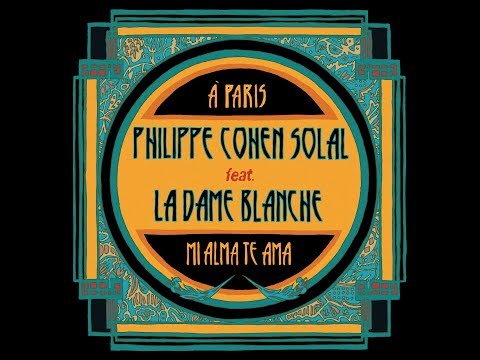 Philippe Cohen Solal Mi alma te ama (ft. La Dame Blanche - Lazy Flow Remix)