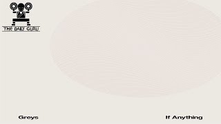 Greys, "If Anything" Album Review - New Music Monday