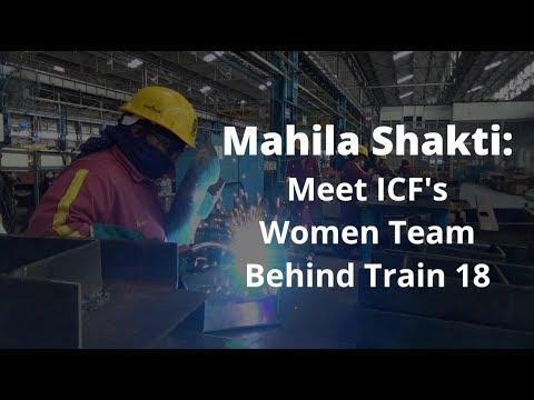 Mahila Shakti: Meet ICF's women team behind Train 18, other Indian Railways trains Video