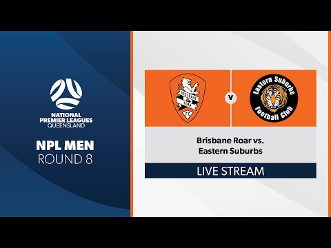 NPL Men R8 - Brisbane Roar vs. Eastern Suburbs