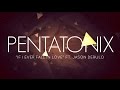 PENTATONIX ft. JASON DERULO - IF I EVER FALL IN LOVE (LYRICS)