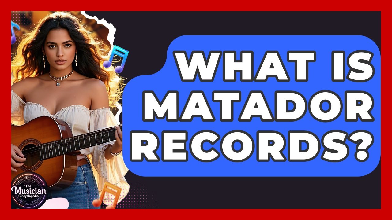 What Is Matador Records? - The Musician Encyclopedia