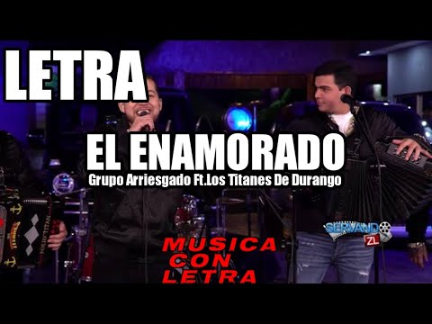 grupo Arriesgado ft.los titanes de durango "el enamorado letra" #like #viral #musicaconletra #tiktok