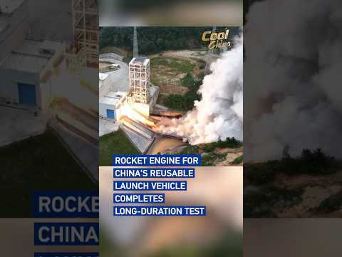 Rocket engine for China's reusable launch vehicle completes long-duration test