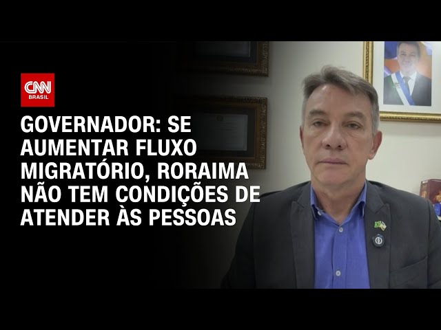 Governador de Roraima alerta para impacto do aumento da migração venezuelana | LIVE CNN