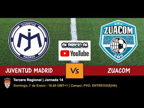 🔴 JUVENTUD MADRID VS ZUACOM (DIRECTO - LIVE) - 07/01/2018 a las 16.00