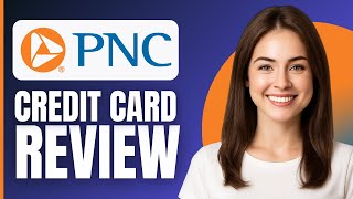PNC Cash Rewards Credit Card Review (2026)