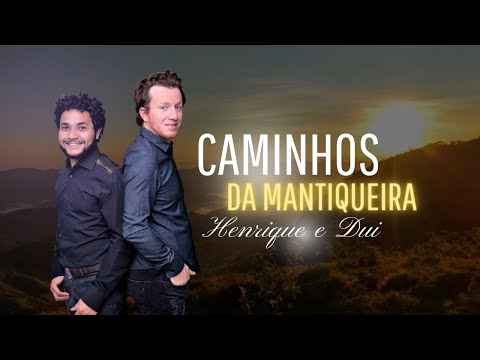 CAMINHOS DA MANTIQUEIRA - HENRIQUE & DUI- LYRIC VIDEO