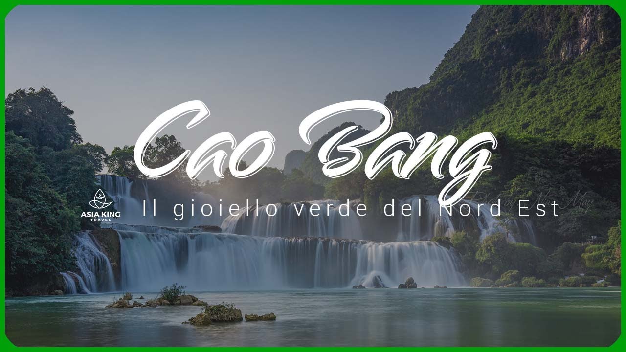 Cao Bang - Il gioiello verde del Nord Est del Vietnam