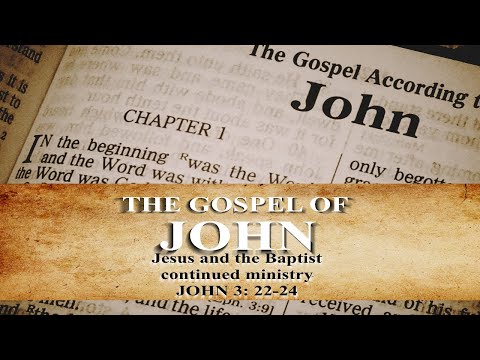 Jesus and the Baptist continued ministry  JOHN 3:22-24