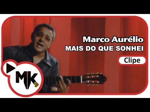 Mais Do Que Sonhei - Marco Aurélio