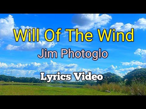 WILL OF THE WIND - Jim Photoglo (Lyrics Video)