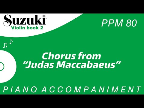 Suzuki Violin Book 2 | Chorus from "Judas Maccabaeus" | Piano Accompaniment | PPM = 80