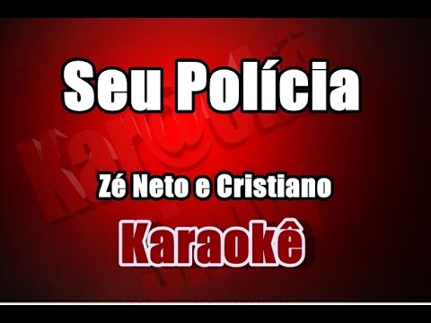 Seu Polícia - Zé Neto e Cristiano - Karaokê