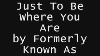 Just To Be Where You Are by Formerly Known As (Lifehouse)