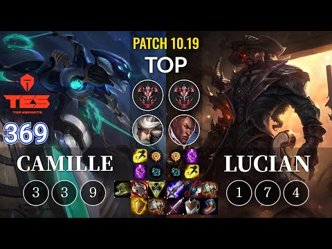 TES 369 Camille vs Lucian Top - KR Patch 10.19