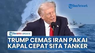 Trump Cemas Iran Berhasil Sita Kapal Kontainer di Selat Hormuz dengan Mengerahkan Kapal Cepat Kecil