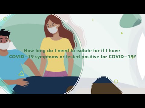 How long do I need to isolate for if I have COVID 19 symptoms or tested positive for COVID 19