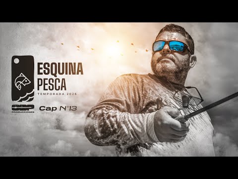 Esquina Pesca Capitulo N° 13 ( Esquina Lodge ) Temporada 2026