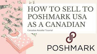 How to Sell to Poshmark USA as a Canadian : Tutorial for Resellers