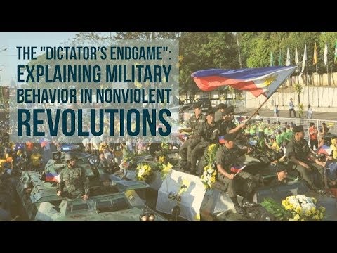 The ‘Dictator’s Endgame,' Explaining Military Behavior In Nonviolent Revolutions FULL EVENT