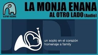 LA MONJA ENANA - Al Otro Lado [Homage to Family] [AUDIO]