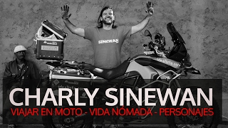 Charly Sinewan: Viajar en moto, vida nómada y personajes