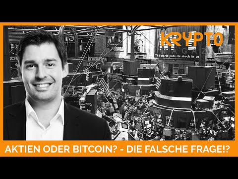 Aktien oder Bitcoin? - Die falsche Frage!?