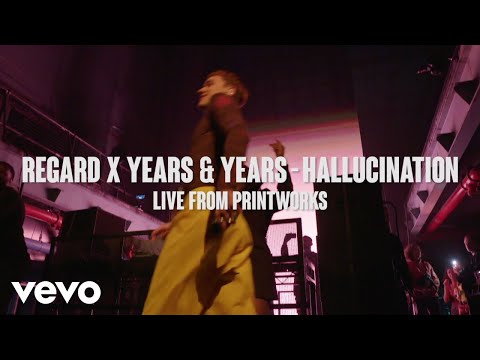 Regard, Years & Years - Hallucination (Live from Printworks)